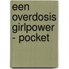 Een overdosis girlpower - pocket by Unknown