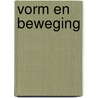 Vorm en beweging by A.H.M. Lohman