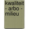 Kwaliteit - Arbo - Milieu by K.J. Streutker