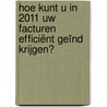 Hoe kunt u in 2011 uw facturen efficiënt geïnd krijgen? by Ludwig Van Der Reysen
