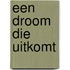Een droom die uitkomt