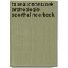 Bureauonderzoek archeologie sporthal Neerbeek door A.O.J. Meering