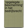 'Opgelegde bescherming' in het bedrijfsrecht by M.A. Verbrugh