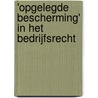 'Opgelegde bescherming' in het bedrijfsrecht door M.A. Verbrugh