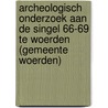 Archeologisch onderzoek aan de Singel 66-69 te Woerden (gemeente Woerden) door P.T.A. de Rijk