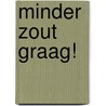 Minder zout graag! by P.C. Groot