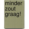 Minder zout graag! door P.C. Groot