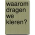 Waarom dragen we kleren?