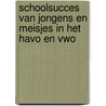 Schoolsucces van jongens en meisjes in het HAVO en VWO door R. van der Velden