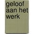 Geloof aan het werk