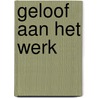 Geloof aan het werk by M.F. Davelaar