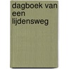 Dagboek van een lijdensweg by W.B. van Lonkhuijzen