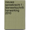 Nieuwe Spreekrecht 1 - Leerwerkschrift Herwerking 2010 by Unknown