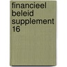 Financieel beleid supplement 16 door Onbekend