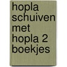 Hopla schuiven met Hopla 2 boekjes by B. Smets