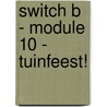 Switch B - module 10 - Tuinfeest! by Huyghe