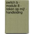 Switch B - module 8 - Reken op mij! - handleiding