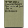 Fit voor leren 3 - evaluatieblaadjes fijne motoriek (set van 10 exemplaren) door Bernard Verhoeven