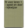 Fit voor leren 1 - speel en doe! - kijkwijzer by Bernard Verhoeven