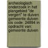 Archeologisch onderzoek in het plangebied "De Vergert" te Duiven Gemeente Duiven CIS code: 24894 In opdracht van: Gemeente Duiven