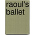 Raoul's Ballet