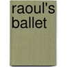 Raoul's Ballet door J. Willems