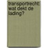 Transportrecht: wat dekt de lading?