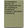 Archeologisch bureau- en booronderzoek aan de Voltaweg te Middelburg - Arnestein, gemeente Middelburg door E. de Bondt