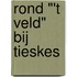 Rond "'t Veld" bij Tieskes