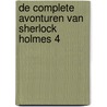 De complete avonturen van Sherlock Holmes 4 door Arthur Conan Doyle