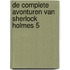 De complete avonturen van Sherlock Holmes 5