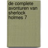 De complete avonturen van Sherlock Holmes 7 door Arthur Conan Doyle