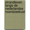 Strandleven langs de Nederlandse Noordzeekust door Arnoud Voet