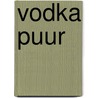 Vodka puur door A. Blundy