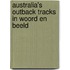 Australia's Outback Tracks in woord en beeld