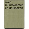 Over muurbloemen en druilhazen door R. Perree