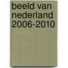 Beeld van Nederland 2006-2010 door Onbekend