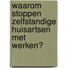 Waarom stoppen zelfstandige huisartsen met werken? door Ph.J.M. Heiligers