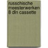 RUSSCHISCHE MEESTERWERKEN 8 DLN CASSETTE