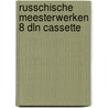 RUSSCHISCHE MEESTERWERKEN 8 DLN CASSETTE