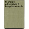 Financiële Administatie & Kostprijscalculatie by Unknown