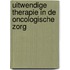 Uitwendige therapie in de oncologische zorg