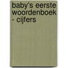 Baby's eerste woordenboek - Cijfers door Onbekend