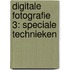 Digitale Fotografie 3: Speciale technieken