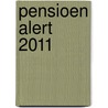Pensioen Alert 2011 door H.W.L.A. de Lange