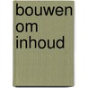Bouwen om inhoud door P. Gramberg