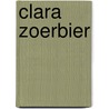 Clara Zoerbier door Onbekend