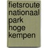 Fietsroute Nationaal Park Hoge Kempen