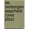 De verborgen waarheid (over PTSS) door R.J.G. Janssen