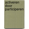 Activeren door participeren by T. Knijn